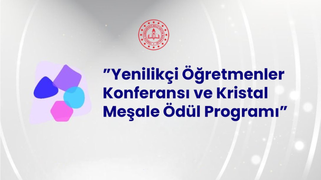 "Yenilikçi Öğretmenler Konferansı ve Kristal Meşale Ödül Programı" Başvuruları Başlıyor